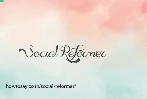 Social Reformer