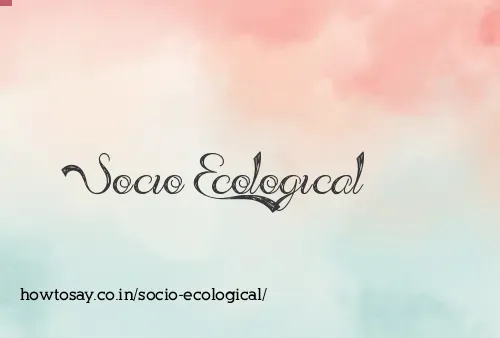Socio Ecological