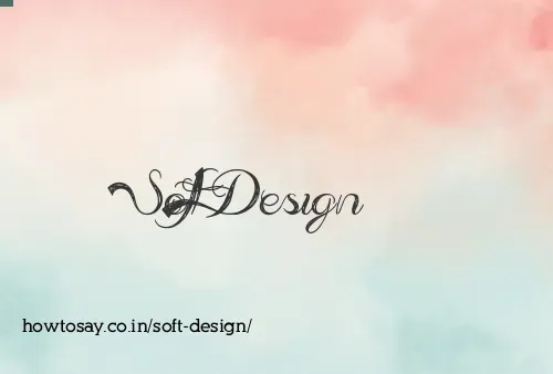 Soft Design