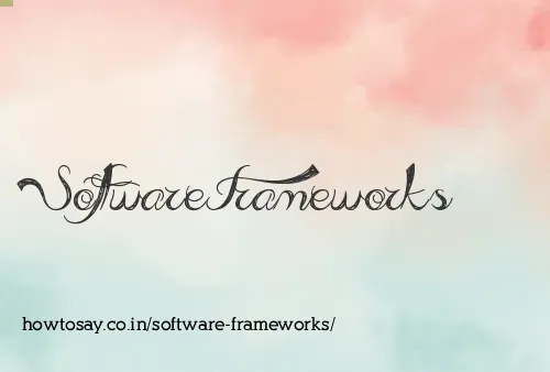 Software Frameworks
