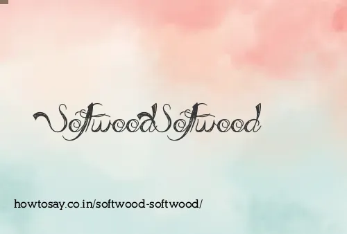 Softwood Softwood