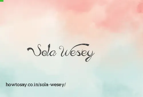 Sola Wesey