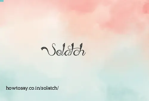 Solatch