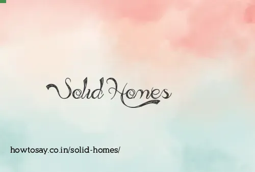 Solid Homes