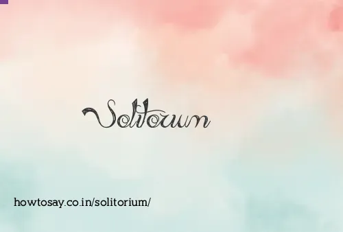 Solitorium