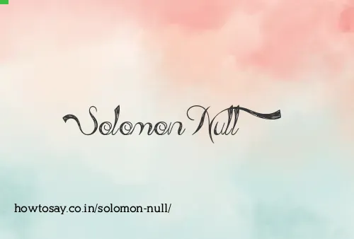 Solomon Null