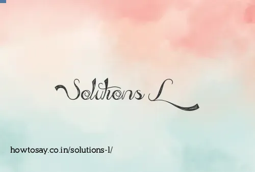 Solutions L