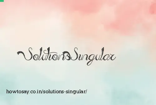 Solutions Singular