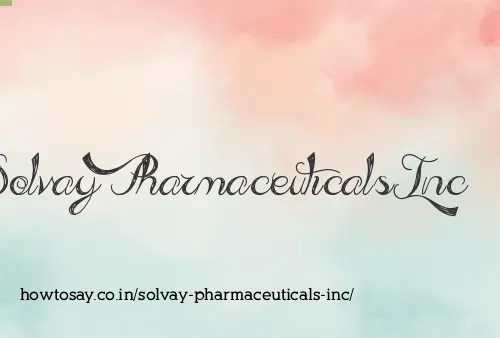 Solvay Pharmaceuticals Inc