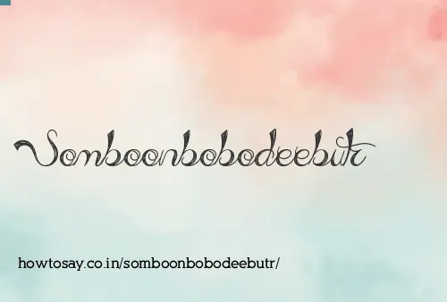Somboonbobodeebutr