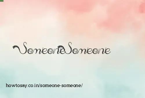 Someone Someone