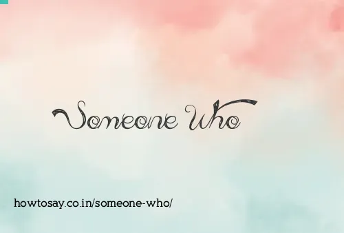 Someone Who