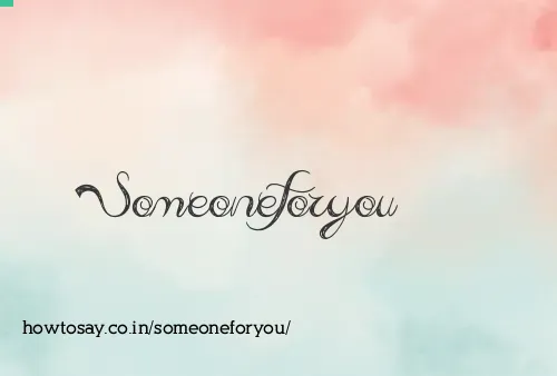 Someoneforyou