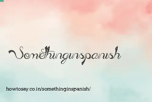 Somethinginspanish