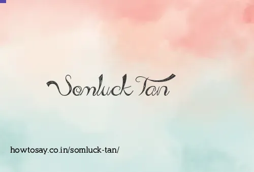 Somluck Tan
