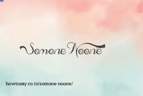 Somone Noone