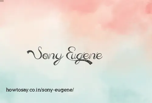 Sony Eugene