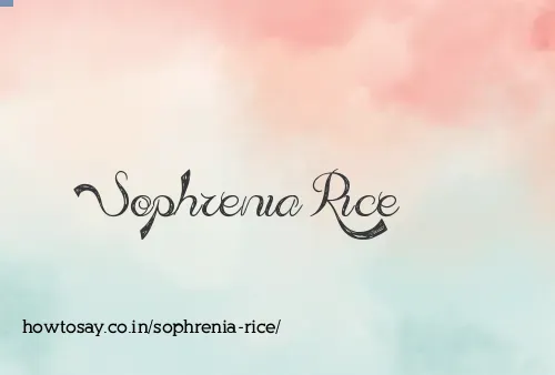 Sophrenia Rice