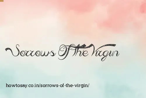 Sorrows Of The Virgin