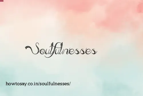 Soulfulnesses