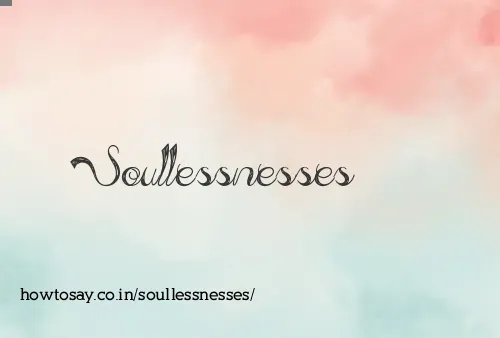 Soullessnesses