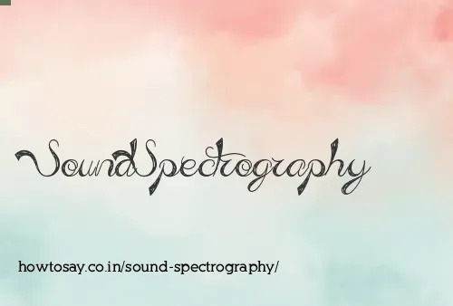 Sound Spectrography