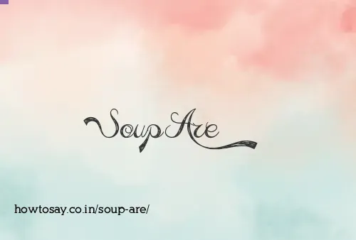 Soup Are