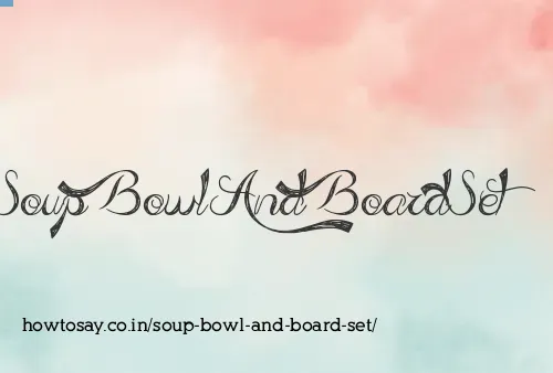 Soup Bowl And Board Set