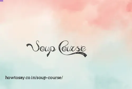Soup Course