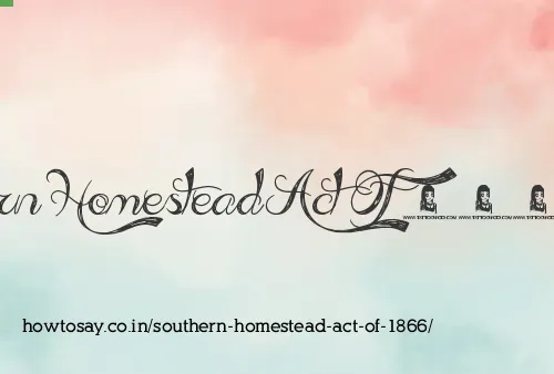 Southern Homestead Act Of 1866
