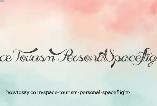 Space Tourism Personal Spaceflight