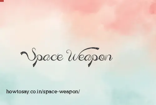 Space Weapon