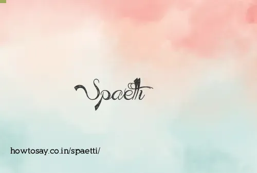Spaetti
