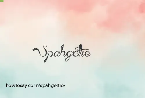 Spahgettio
