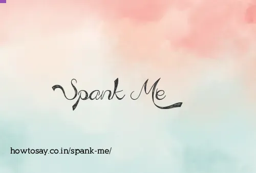 Spank Me