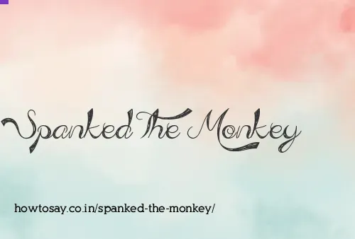 Spanked The Monkey