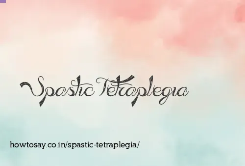 Spastic Tetraplegia