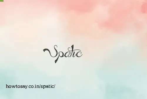Spatic