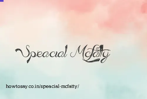Speacial Mcfatty