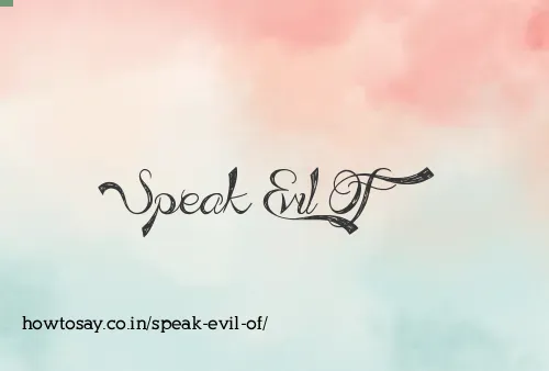 Speak Evil Of