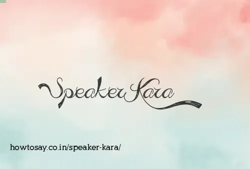 Speaker Kara