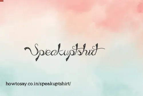 Speakuptshirt