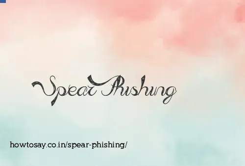Spear Phishing