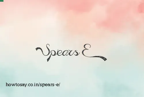 Spears E