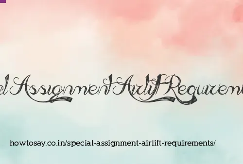 Special Assignment Airlift Requirements