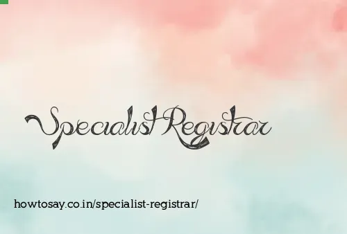 Specialist Registrar