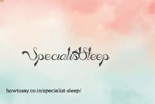 Specialist Sleep