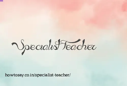 Specialist Teacher