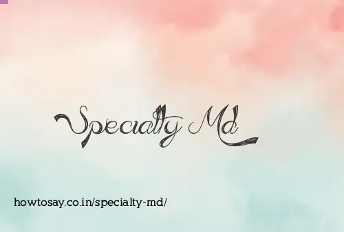 Specialty Md