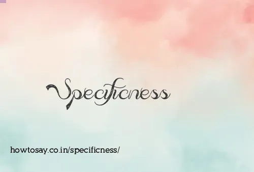 Specificness